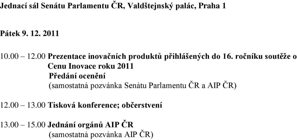 ročníku soutěže o Cenu Inovace roku 2011 Předání ocenění (samostatná pozvánka Senátu