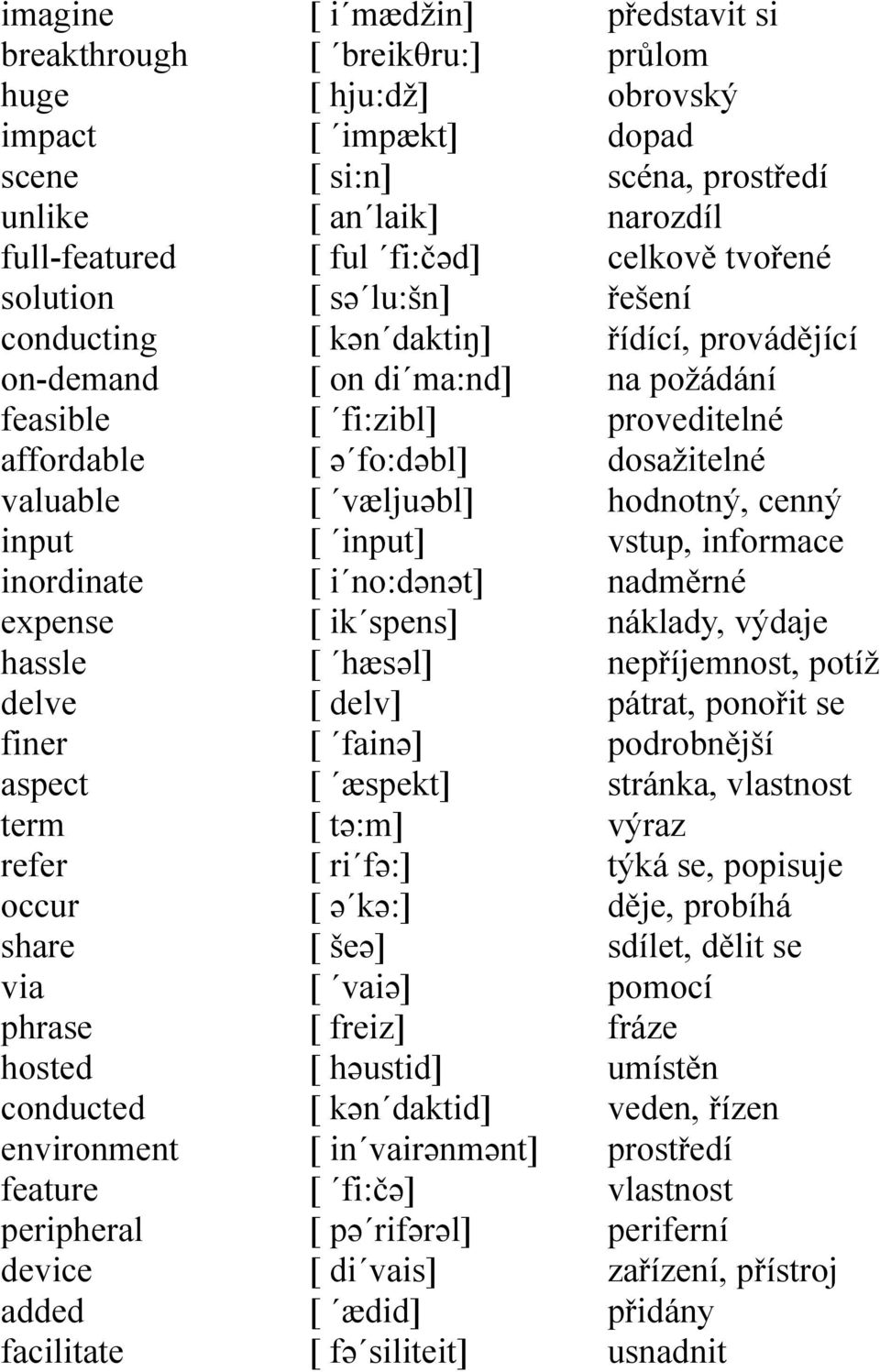 fi:zibl] [ ə fo:dəbl] [ væljuəbl] [ input] [ i no:dənət] [ ik spens] [ hæsəl] [ delv] [ fainə] [ æspekt] [ tə:m] [ ri fə:] [ ə kə:] [ šeə] [ vaiə] [ freiz] [ həustid] [ kən daktid] [ in vairənmənt] [