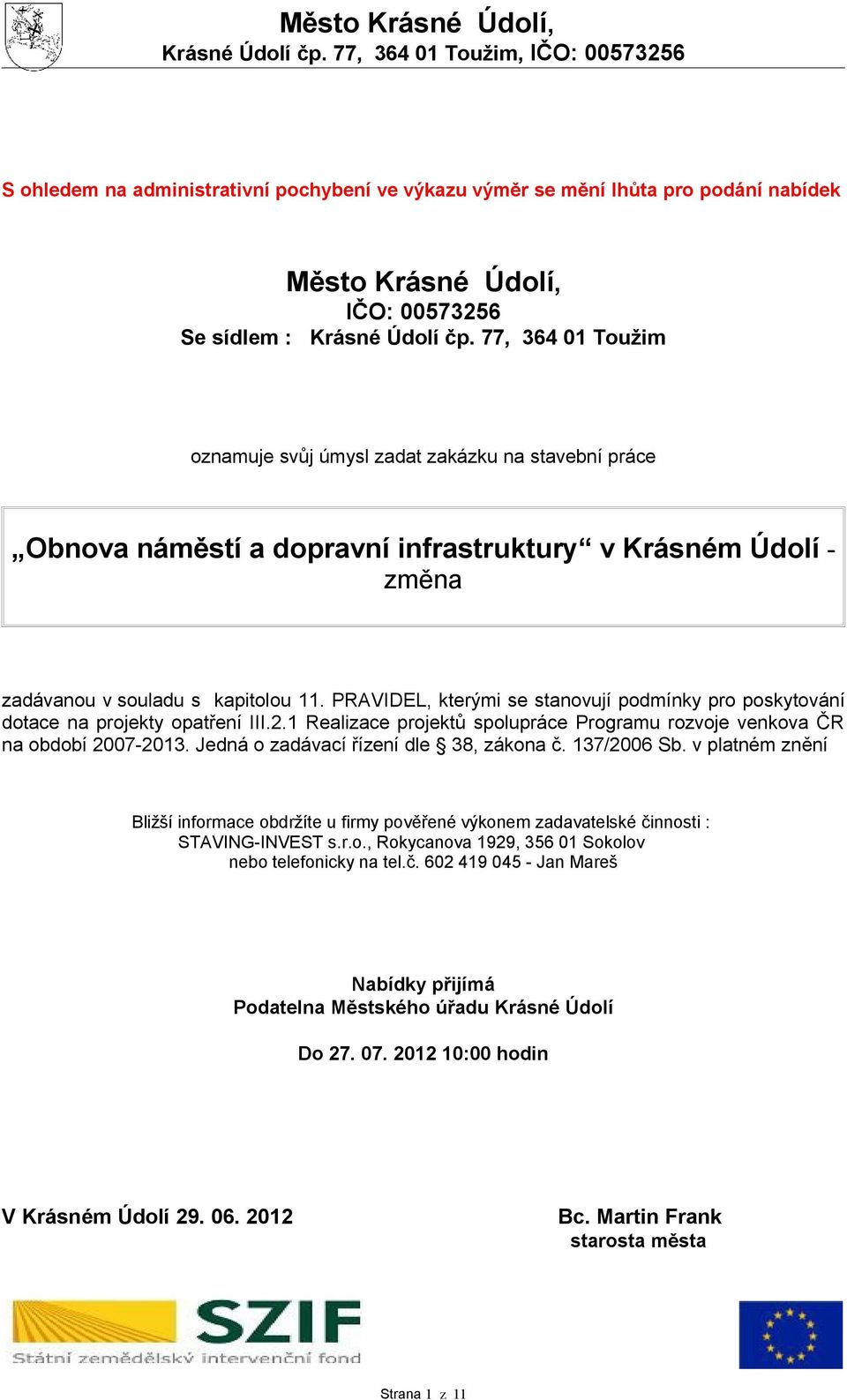 PRAVIDEL, kterými se stanovují podmínky pro poskytování dotace na projekty opatření III.2.1 Realizace projektů spolupráce Programu rozvoje venkova ČR na období 2007-2013.