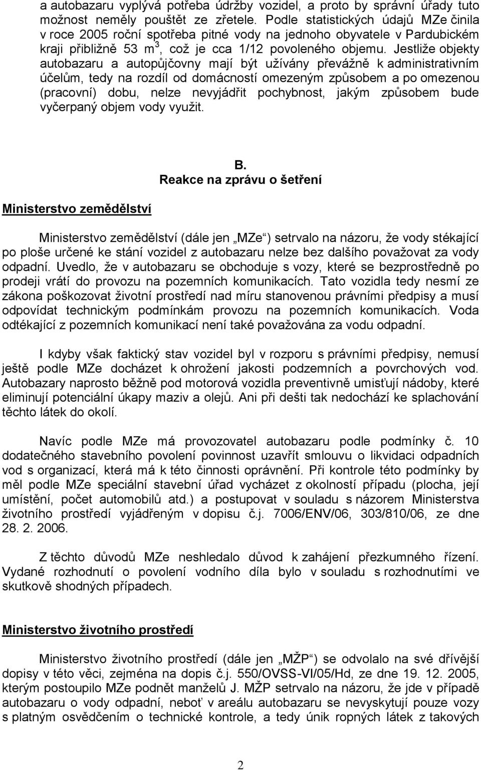 Jestliže objekty autobazaru a autopůjčovny mají být užívány převážně k administrativním účelům, tedy na rozdíl od domácností omezeným způsobem a po omezenou (pracovní) dobu, nelze nevyjádřit