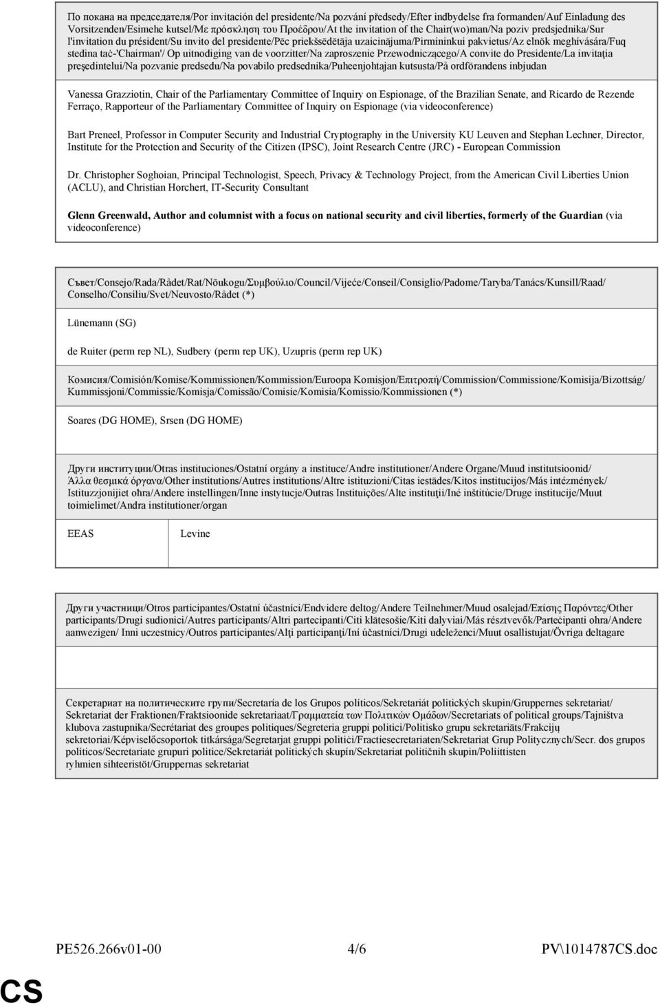 uitnodiging van de voorzitter/na zaproszenie Przewodniczącego/A convite do Presidente/La invitaţia preşedintelui/na pozvanie predsedu/na povabilo predsednika/puheenjohtajan kutsusta/på ordförandens