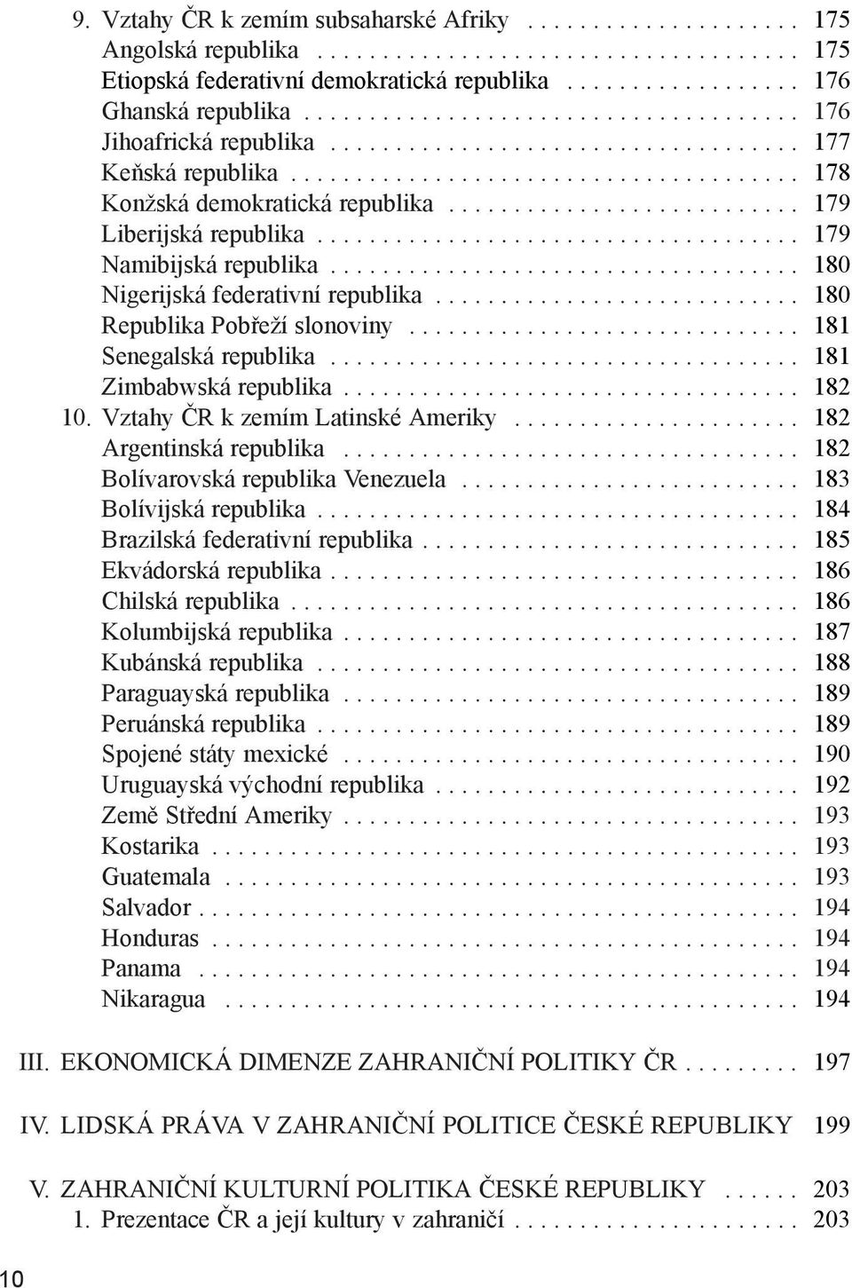 .......................... 179 Liberijská republika..................................... 179 Namibijská republika.................................... 180 Nigerijská federativní republika.