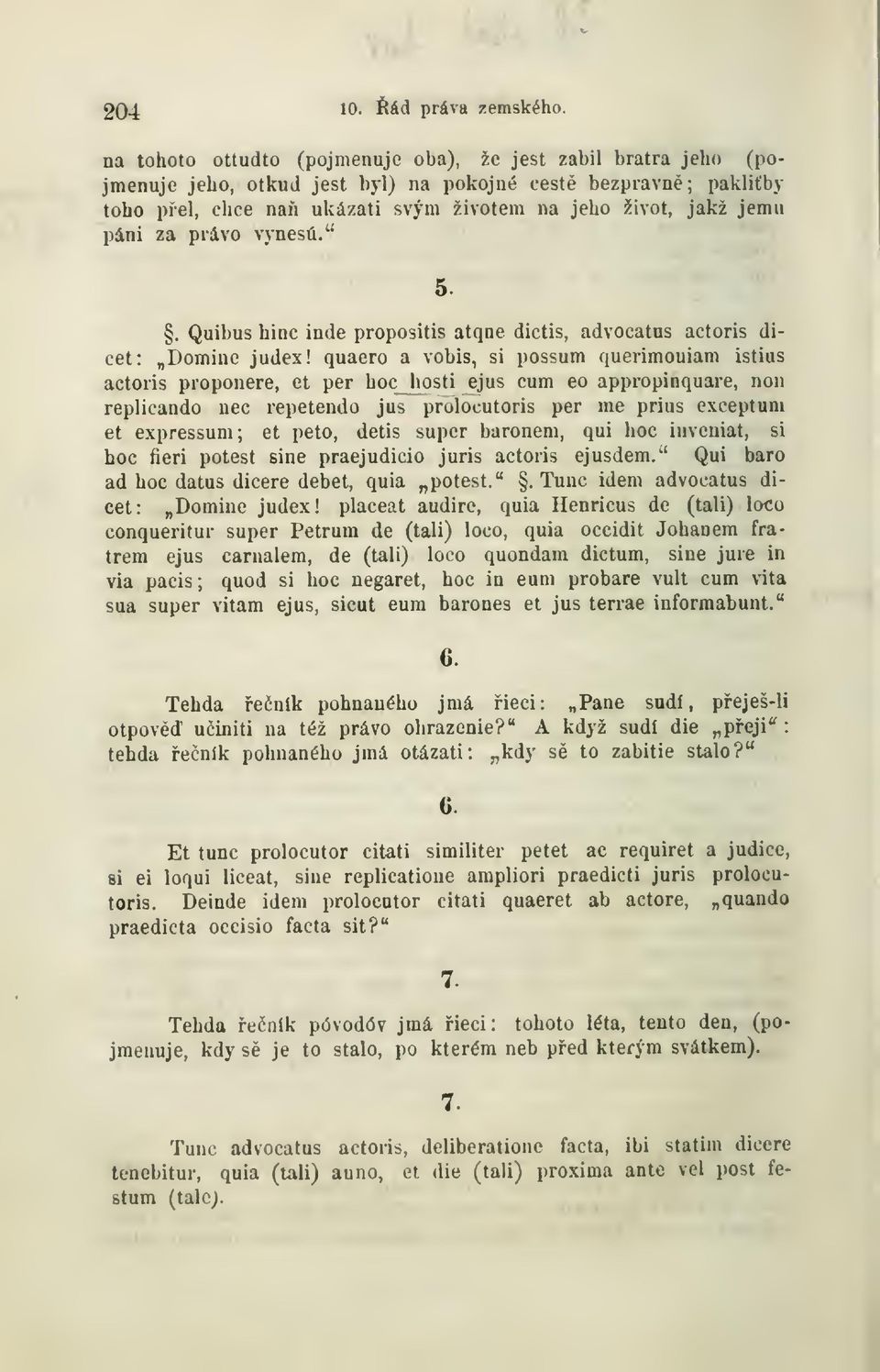 za právo vynesu.^. Quibus hinc inde propositis atqae dictis, advocatns actoris dieet: Domine judex!