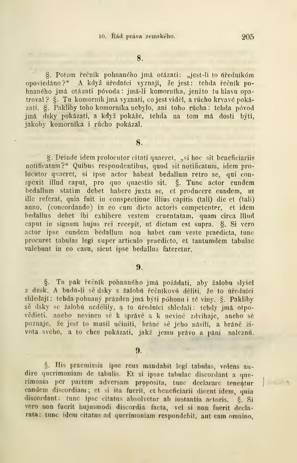 . Tu komorník jmá vyznati, co jest vidl, a rúcho krvavé pokázat).