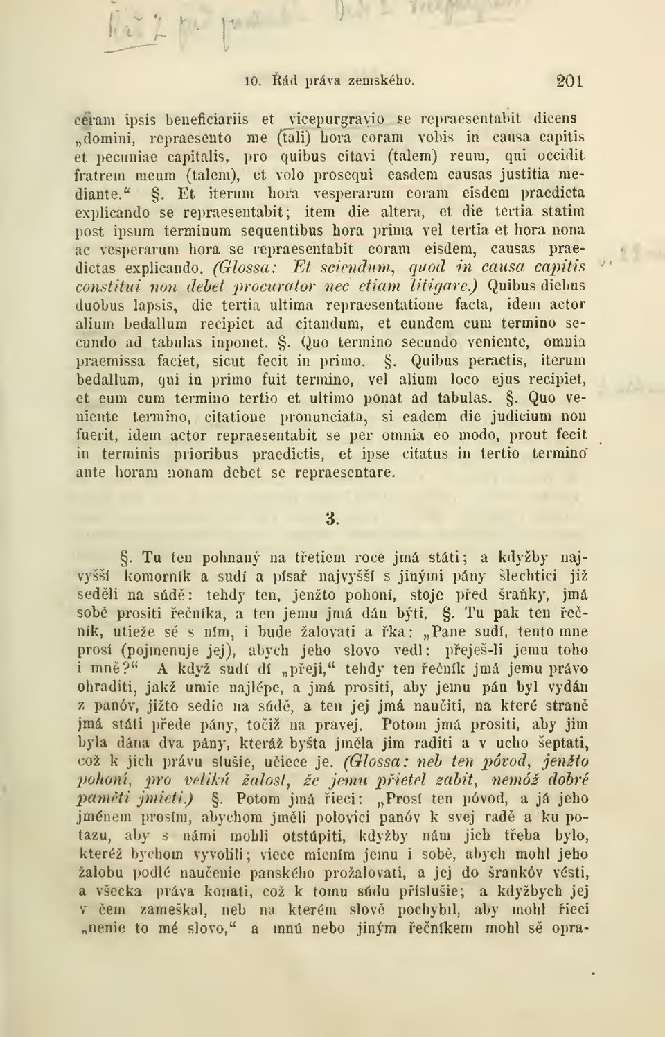 fratrem meum (talem), et volo prosequi eaf.dem causas justitia mediante.".