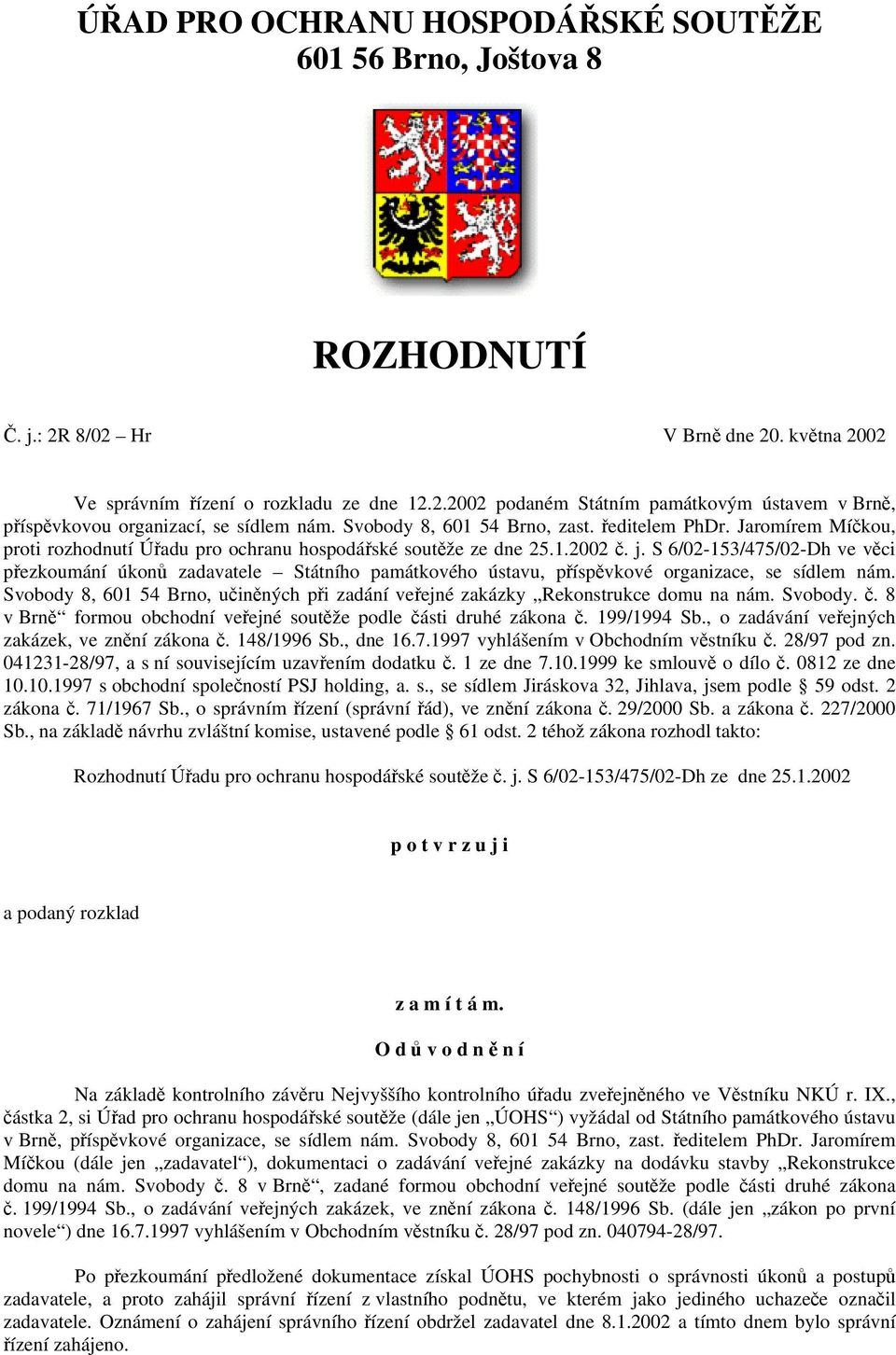 S 6/02-153/475/02-Dh ve věci přezkoumání úkonů zadavatele Státního památkového ústavu, příspěvkové organizace, se sídlem nám.