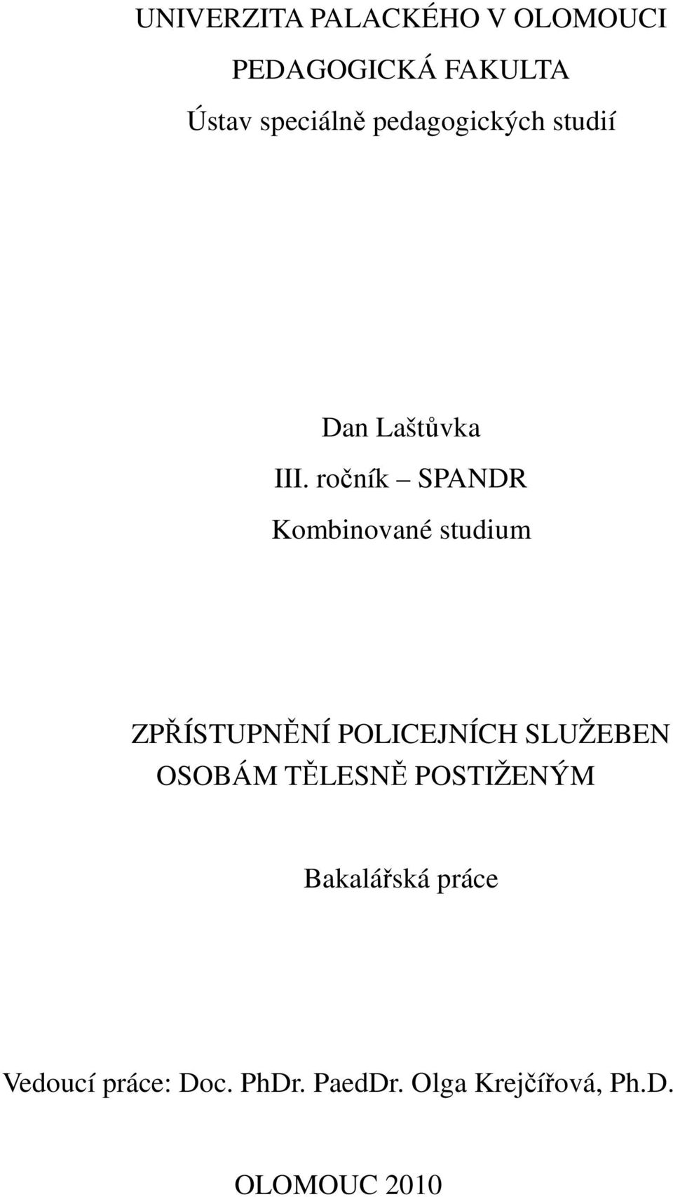 ročník SPANDR Kombinované studium ZPŘÍSTUPNĚNÍ POLICEJNÍCH SLUŽEBEN