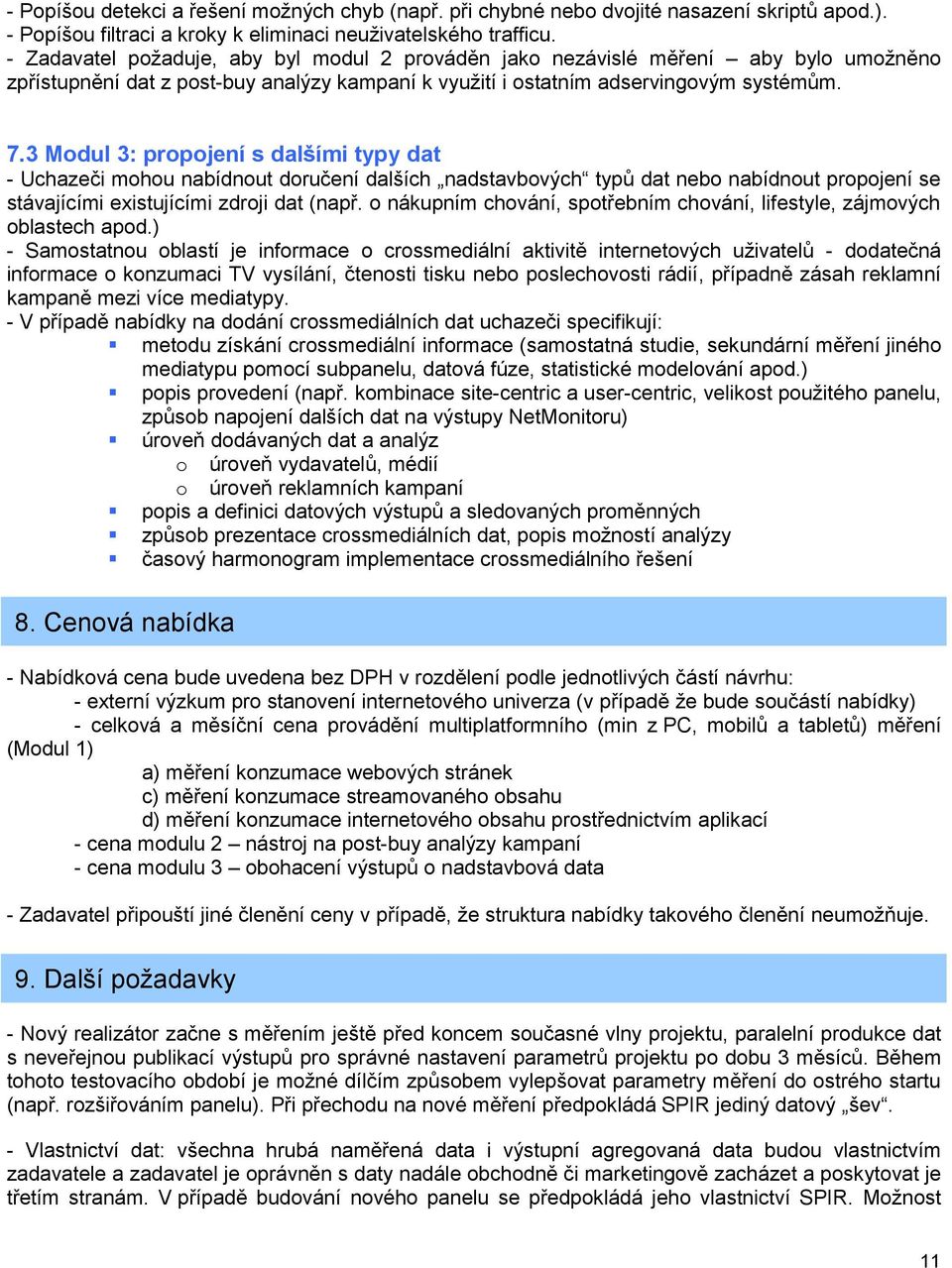 3 Modul 3: propojení s dalšími typy dat - Uchazeči mohou nabídnout doručení dalších nadstavbových typů dat nebo nabídnout propojení se stávajícími existujícími zdroji dat (např.