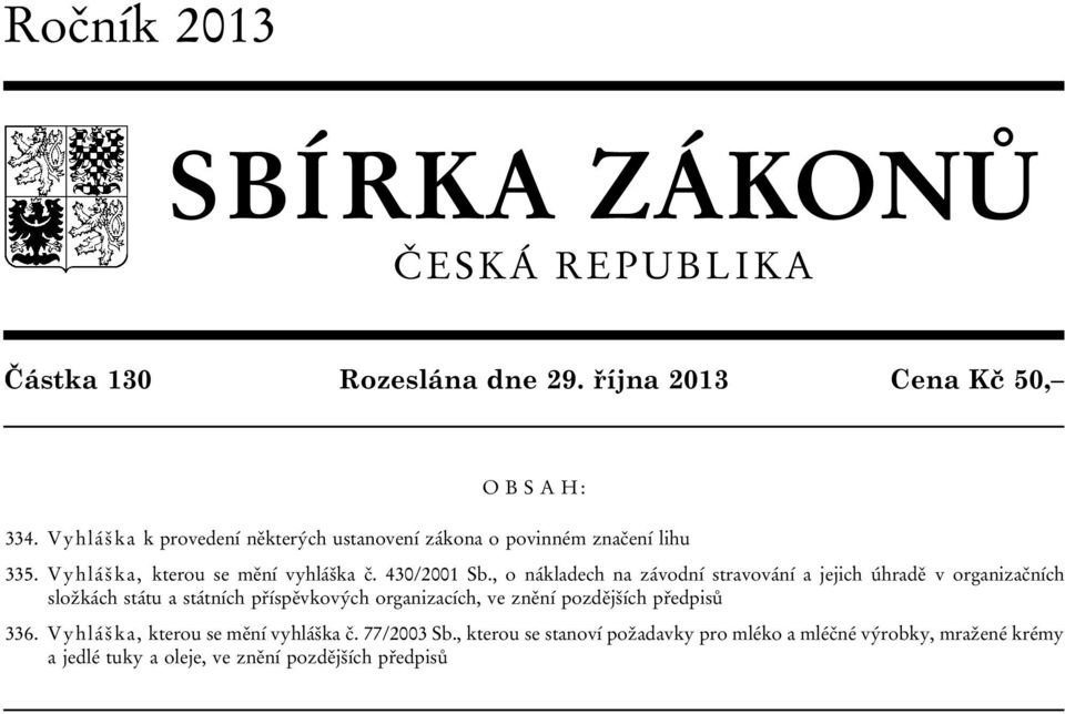 , o nákladech na závodní stravování a jejich úhradě v organizačních složkách státu a státních příspěvkových organizacích, ve znění