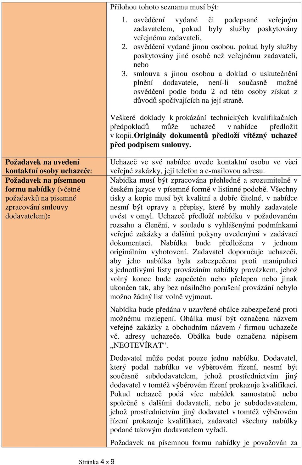 smlouva s jinou osobou a doklad o uskutečnění plnění dodavatele, není-li současně možné osvědčení podle bodu 2 od této osoby získat z důvodů spočívajících na její straně.