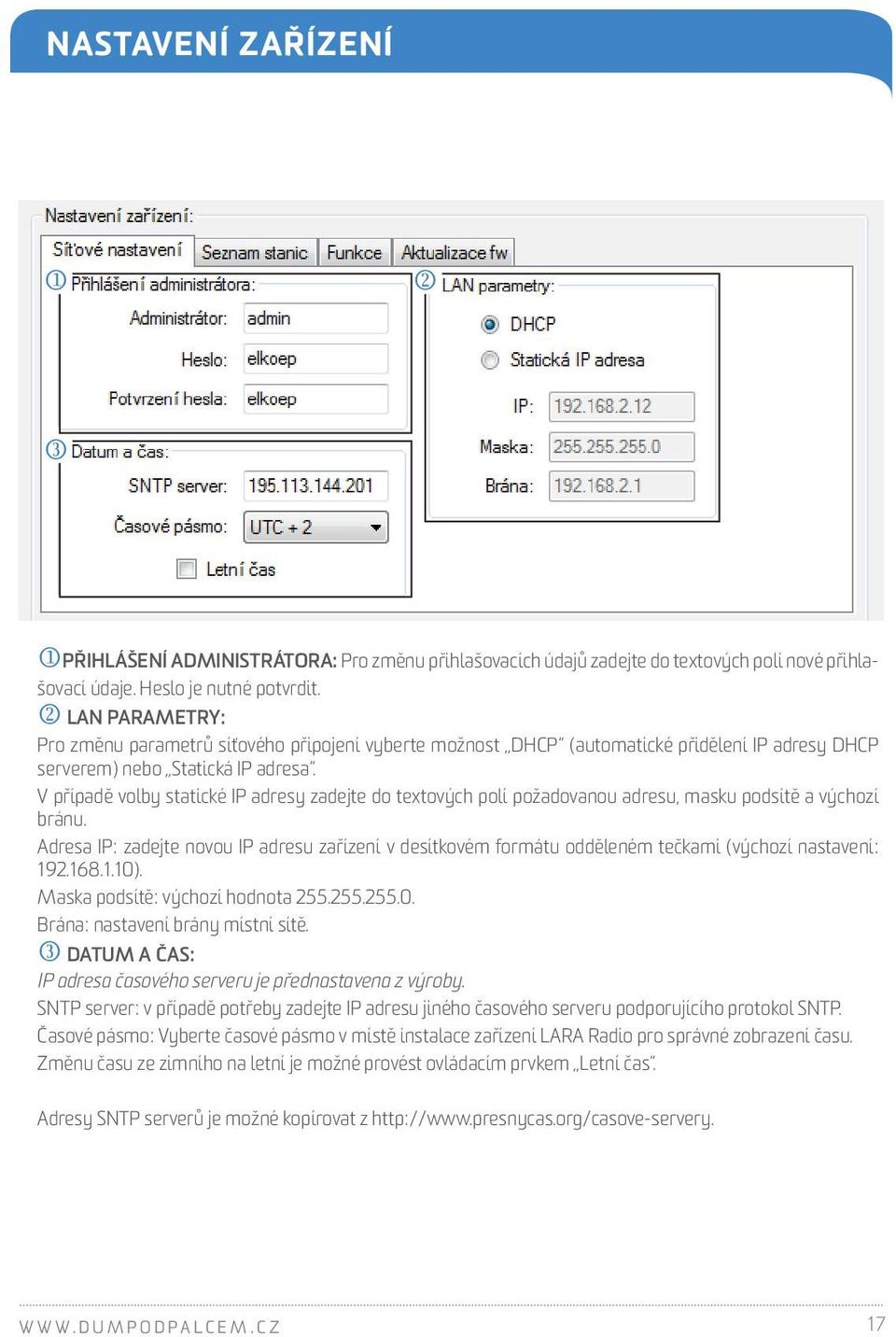 V případě volby statické IP adresy zadejte do textových polí požadovanou adresu, masku podsítě a výchozí bránu.