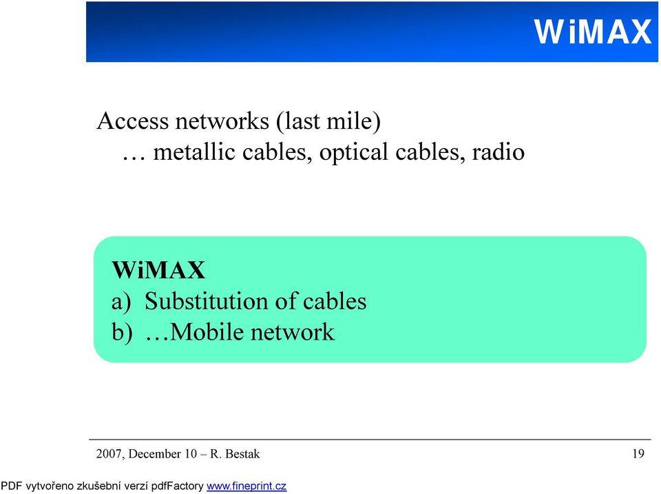 WiMAX a) Substitution of cables b)