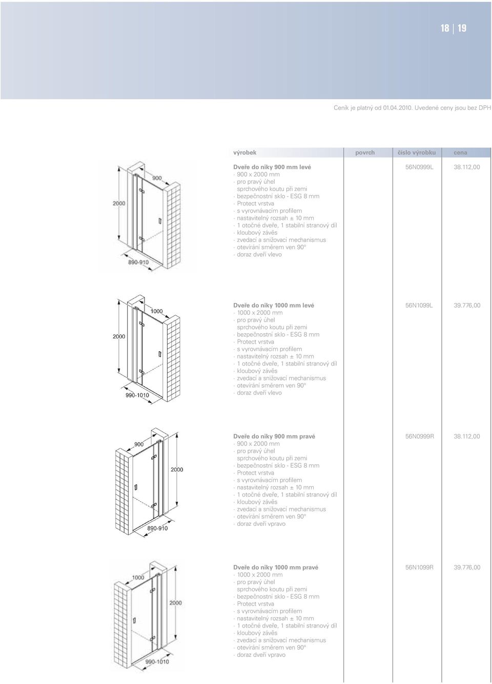 kloubový závěs zvedací a snižovací mechanismus otevírání směrem ven 90 doraz dveří vlevo Dveře do niky 1000 mm levé 56N1099L 39.