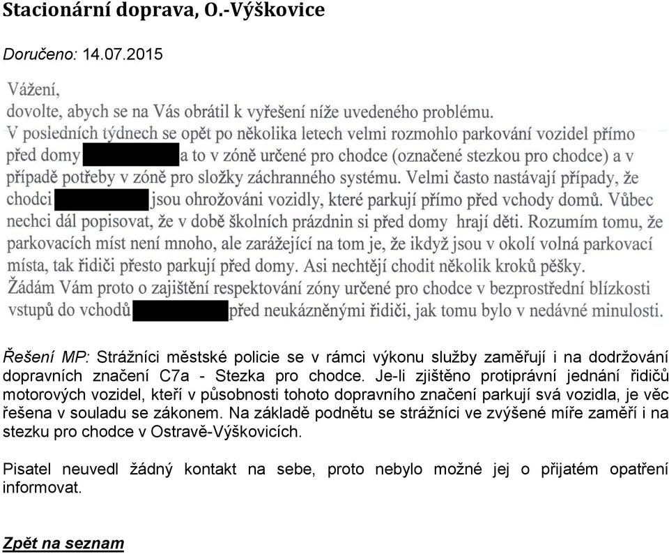 Je-li zjištěno protiprávní jednání řidičů motorových vozidel, kteří v působnosti tohoto dopravního značení parkují svá vozidla, je věc