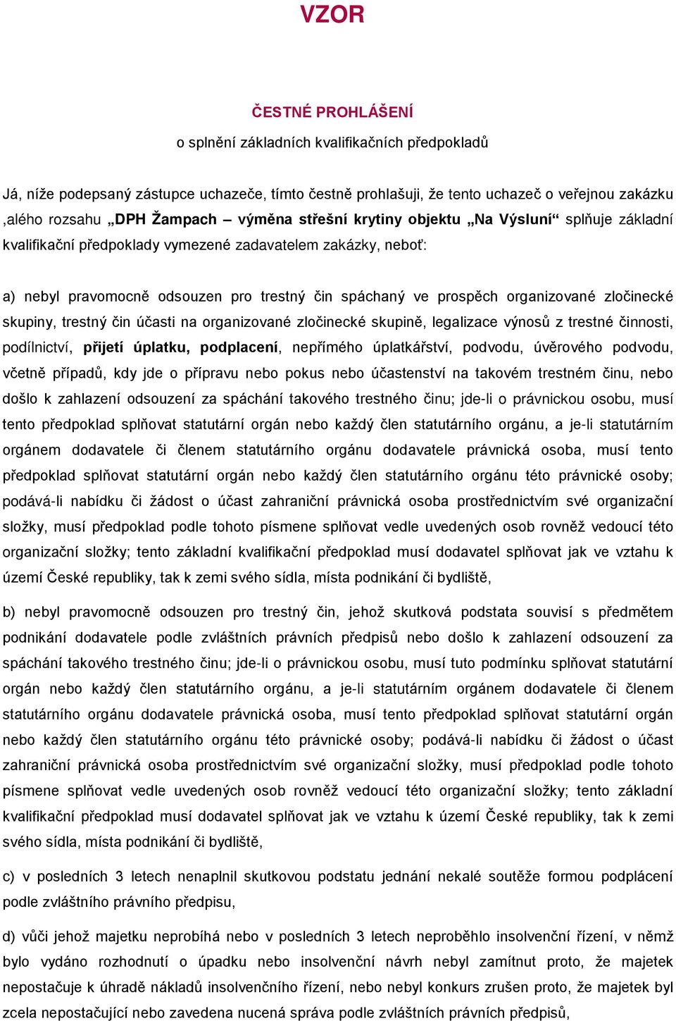 zločinecké skupiny, trestný čin účasti na organizované zločinecké skupině, legalizace výnosů z trestné činnosti, podílnictví, přijetí úplatku, podplacení, nepřímého úplatkářství, podvodu, úvěrového