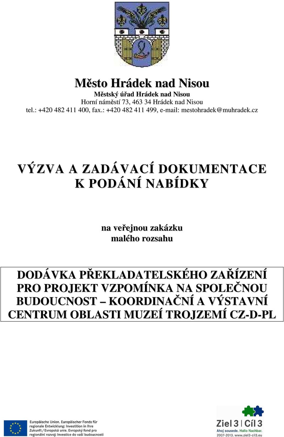 cz VÝZVA A ZADÁVACÍ DOKUMENTACE K PODÁNÍ NABÍDKY na veřejnou zakázku malého rozsahu DODÁVKA