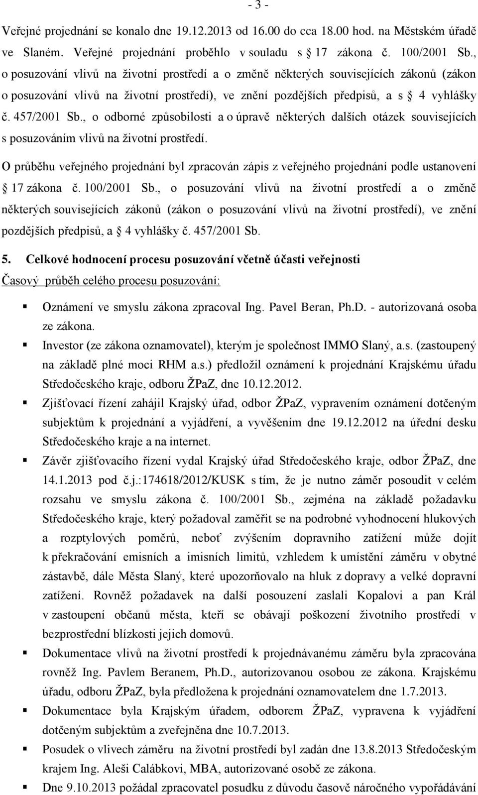 , o odborné způsobilosti a o úpravě některých dalších otázek souvisejících s posuzováním vlivů na životní prostředí.