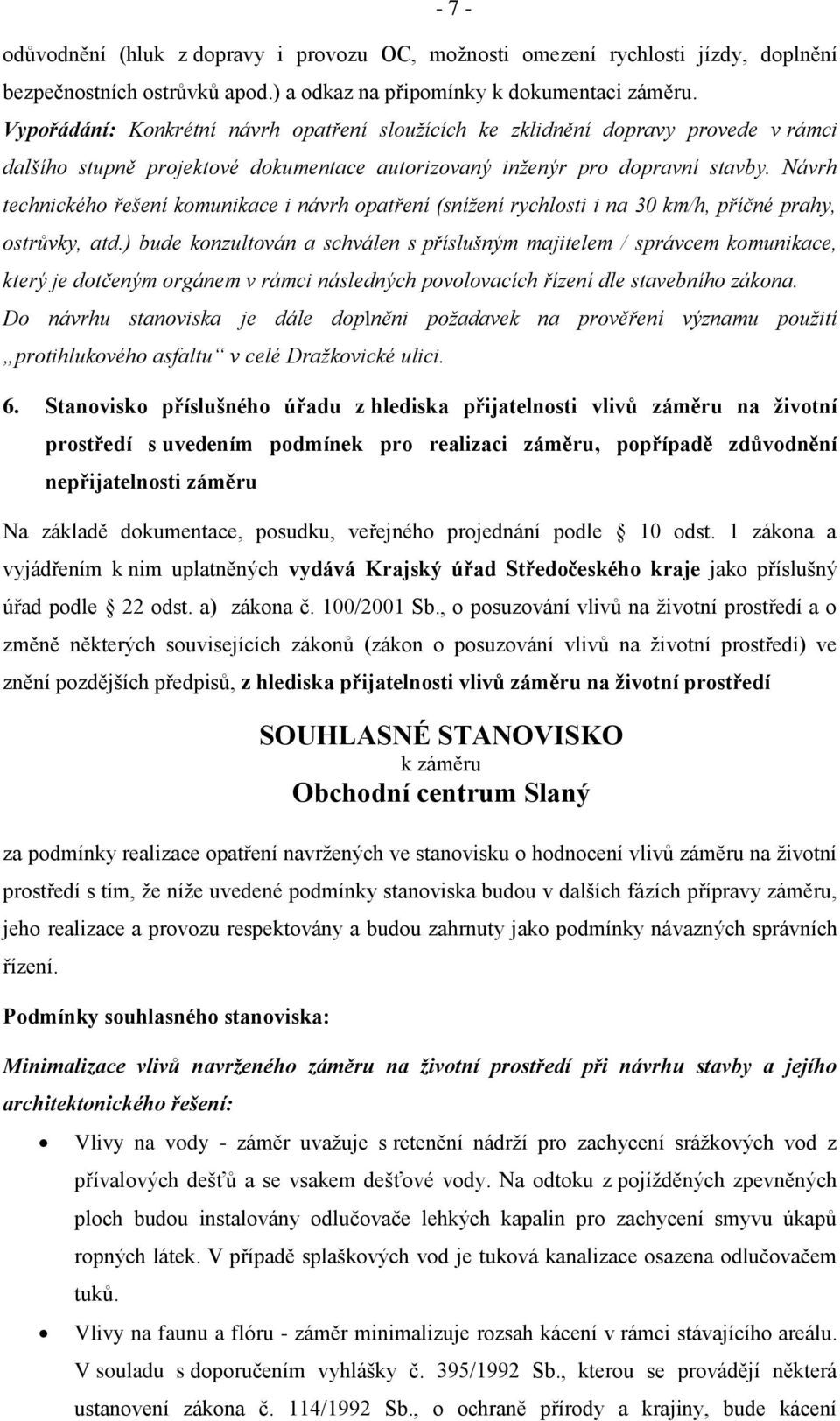 Návrh technického řešení komunikace i návrh opatření (snížení rychlosti i na 30 km/h, příčné prahy, ostrůvky, atd.