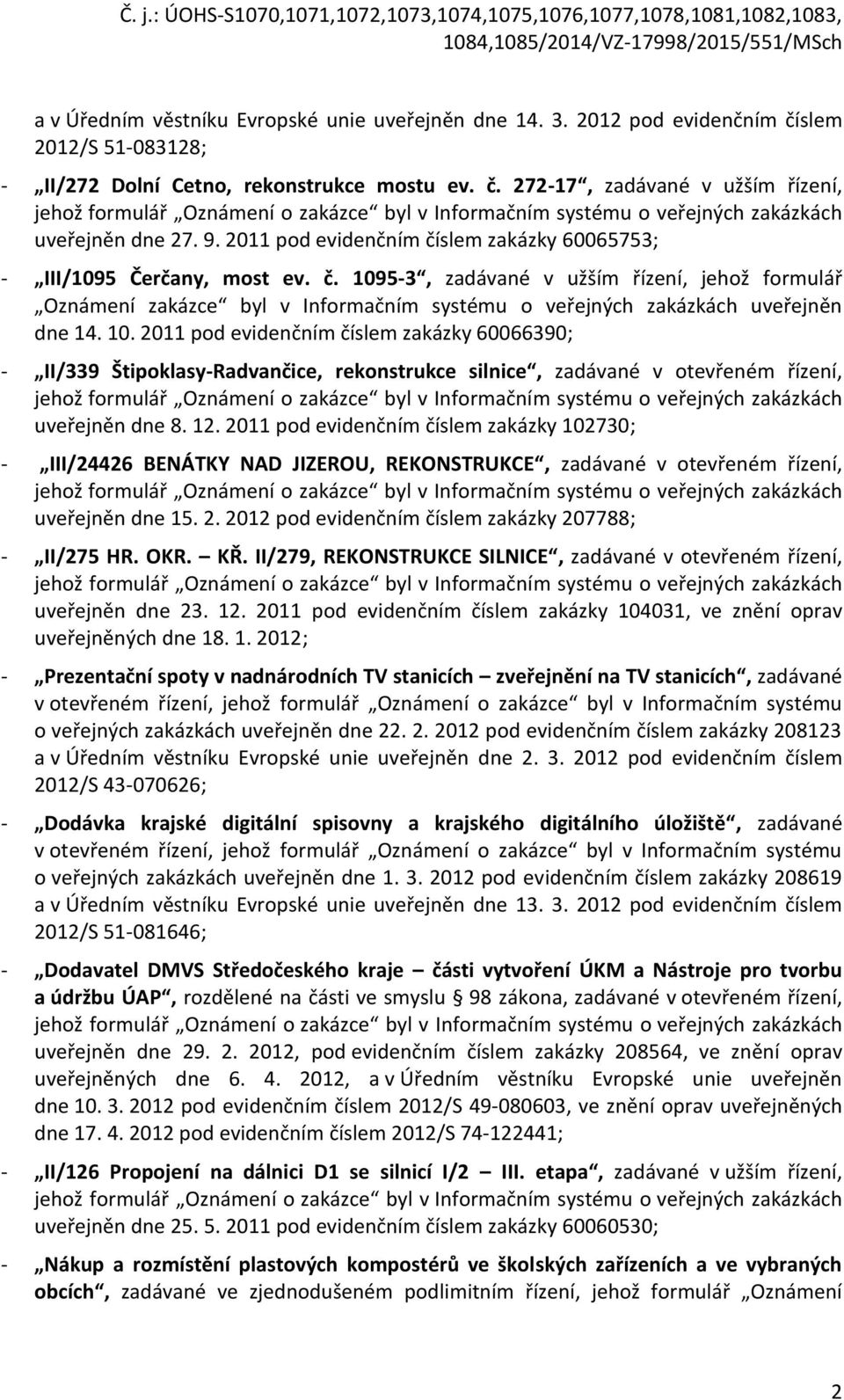 272-17, zadávané v užším řízení, jehož formulář Oznámení o zakázce byl v Informačním systému o veřejných zakázkách uveřejněn dne 27. 9.