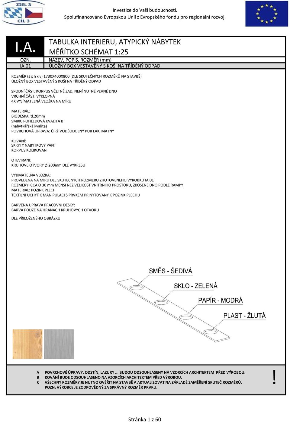 VČETNĚ ZD, NENÍ NUTNÉ PEVNÉ DNO VRHNÍ ČÁST: VÝKLOPNÁ 4X VYJÍMTELNÁ VLOŽK N MÍRU MTERIÁL: IODESK, tl.