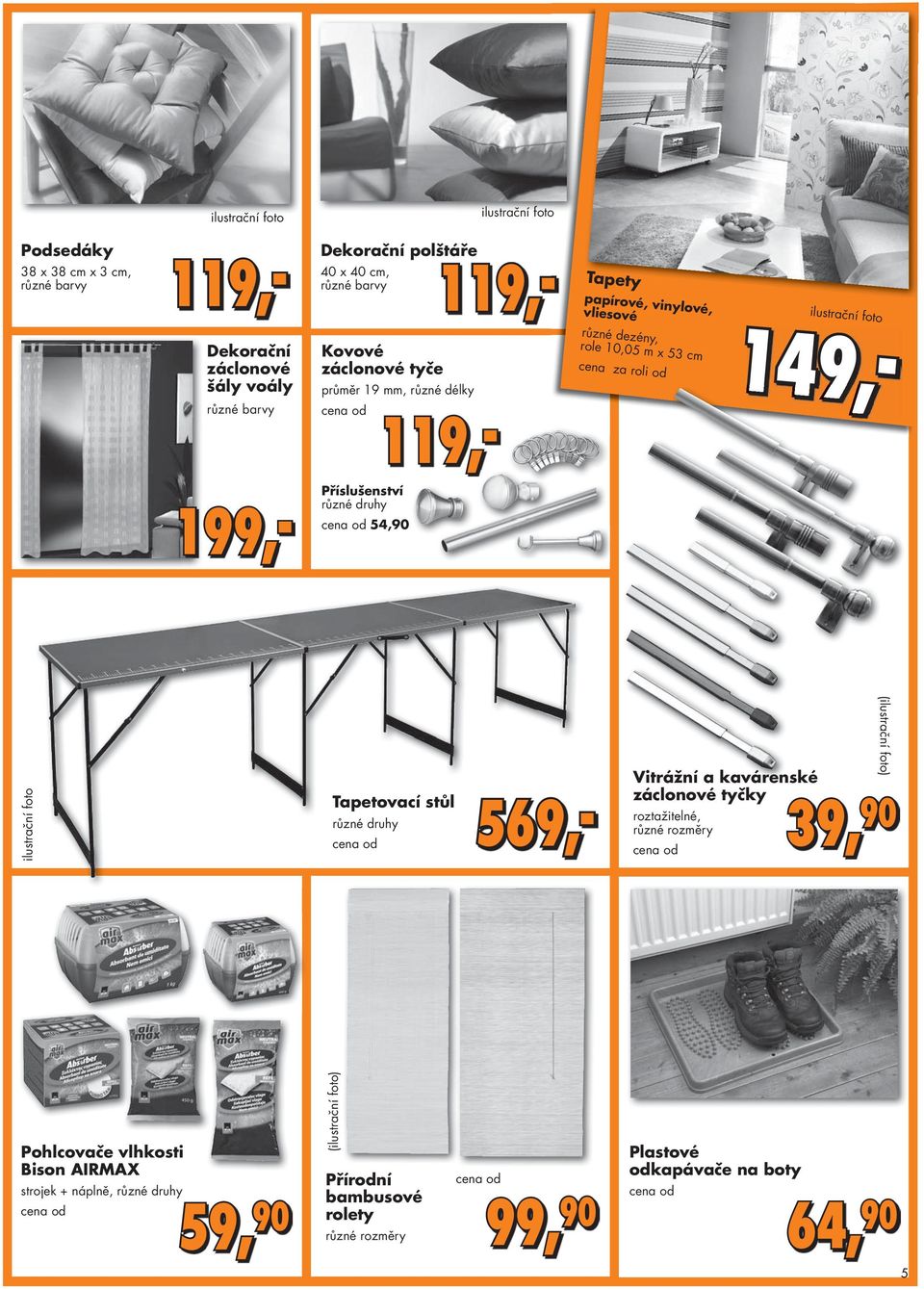 role 10,05 m x 53 cm cena za roli od 149,- ilustrační foto Tapetovací stůl 569, různé druhy Vitrážní a kavárenské záclonové tyčky roztažitelné, různé rozměry (ilustrační