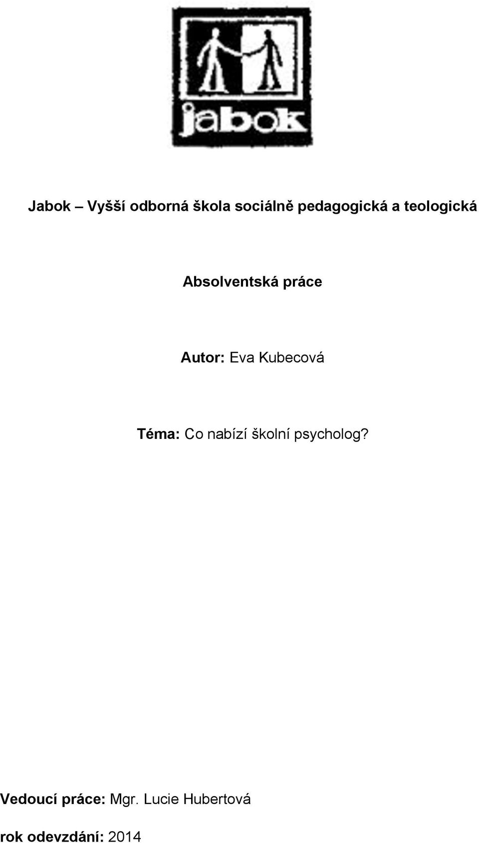 Kubecová Téma: Co nabízí školní psycholog?