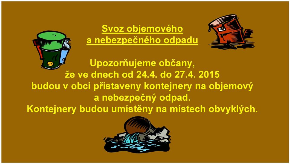 4. do 27.4. 2015 budou v obci přistaveny kontejnery