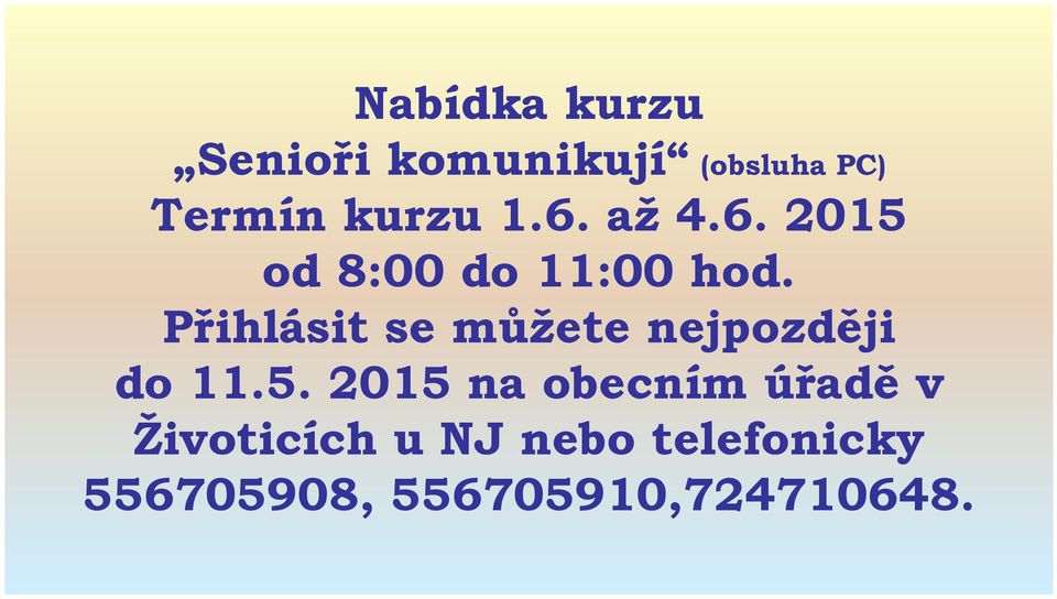 Přihlásit se můžete nejpozději do 11.5.