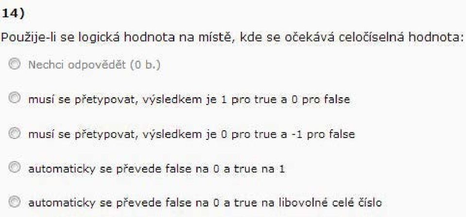 ) e:> musí se přetypva t, výsledkem j e 1 pr true a O pr false (Č) musí se pře