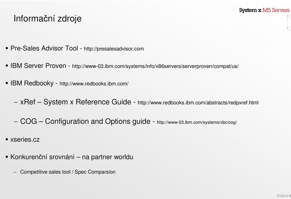 com/ xref System x Reference Guide - http://www.redbooks.ibm.com/abstracts/redpxref.