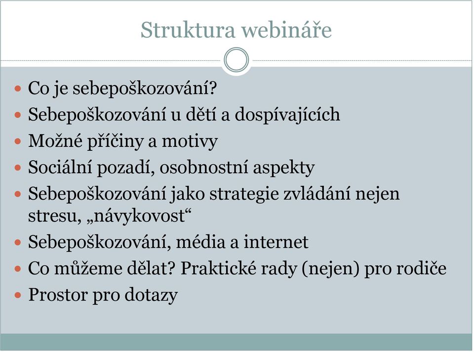 pozadí, osobnostní aspekty Sebepoškozování jako strategie zvládání nejen