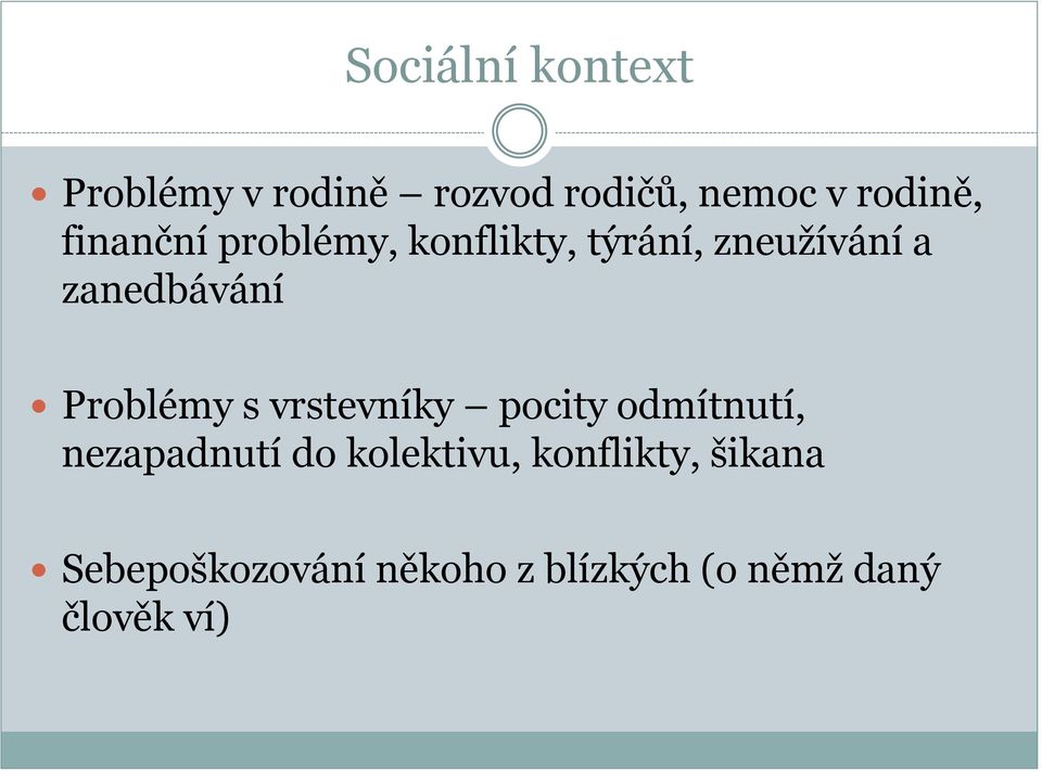 Problémy s vrstevníky pocity odmítnutí, nezapadnutí do kolektivu,