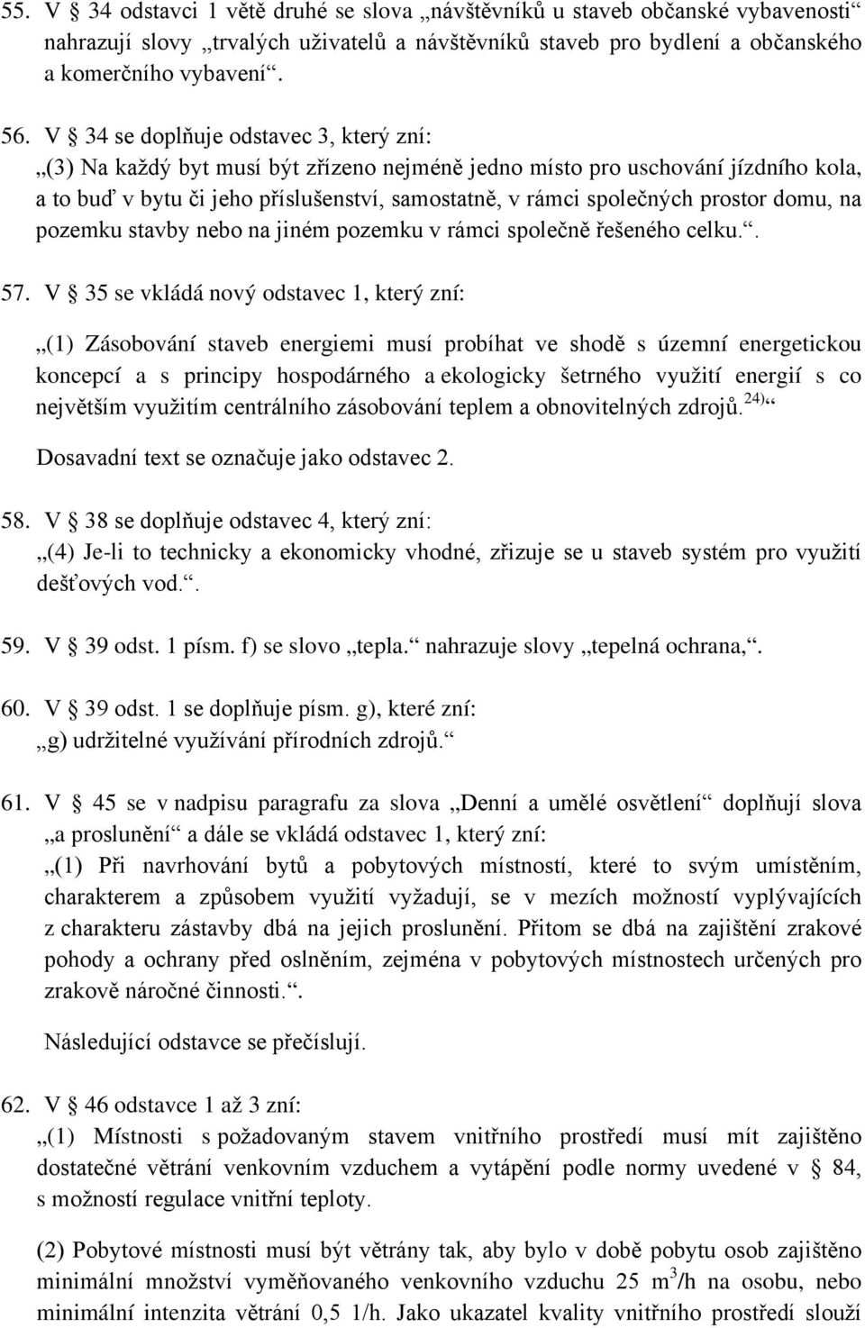 prostor domu, na pozemku stavby nebo na jiném pozemku v rámci společně řešeného celku.. 57.