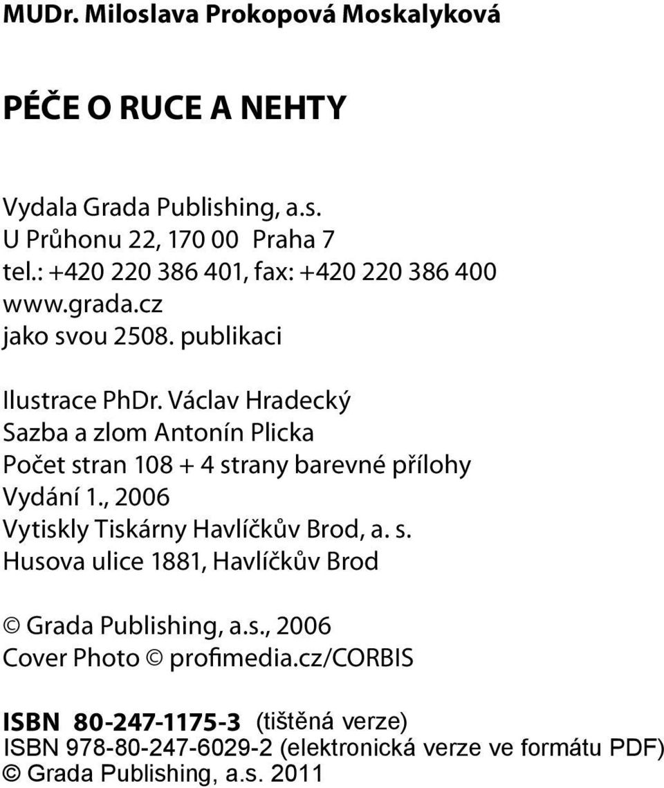 Václav Hradecký Sazba a zlom Antonín Plicka Počet stran 108 + 4 strany barevné přílohy Vydání 1.
