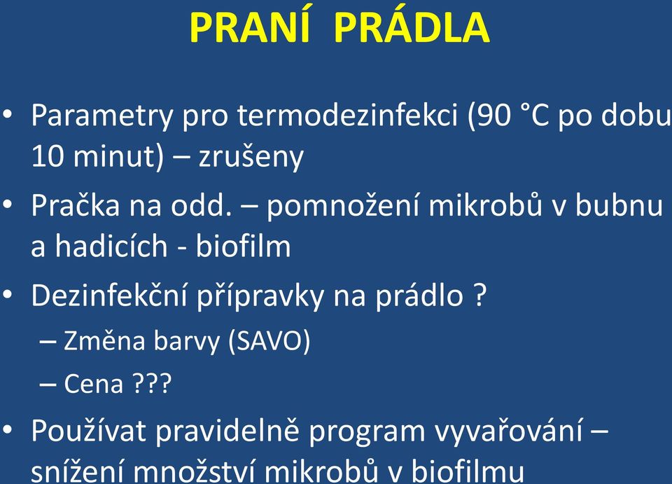 pomnožení mikrobů v bubnu a hadicích - biofilm Dezinfekční