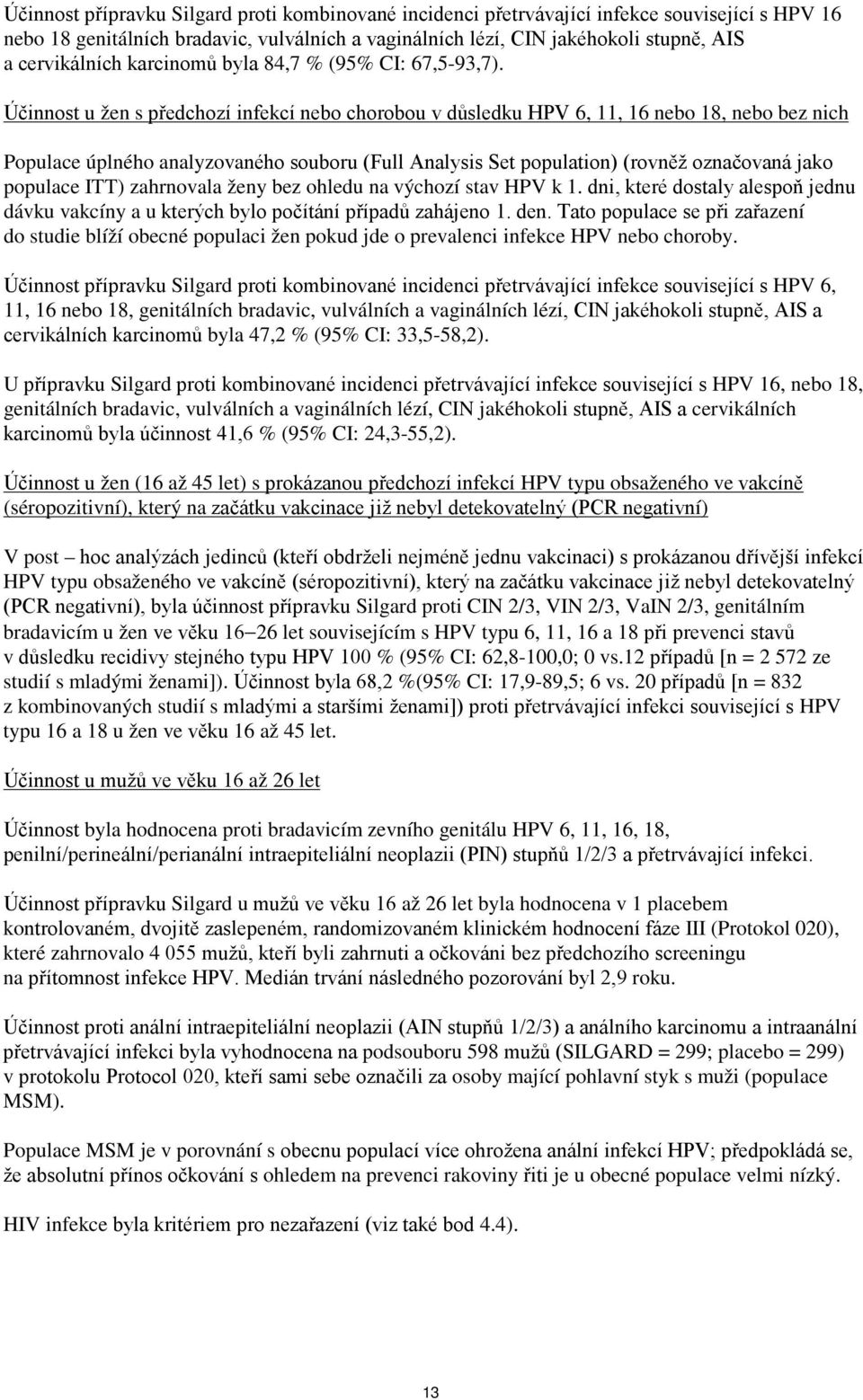 Účinnost u žen s předchozí infekcí nebo chorobou v důsledku HPV 6, 11, 16 nebo 18, nebo bez nich Populace úplného analyzovaného souboru (Full Analysis Set population) (rovněž označovaná jako populace