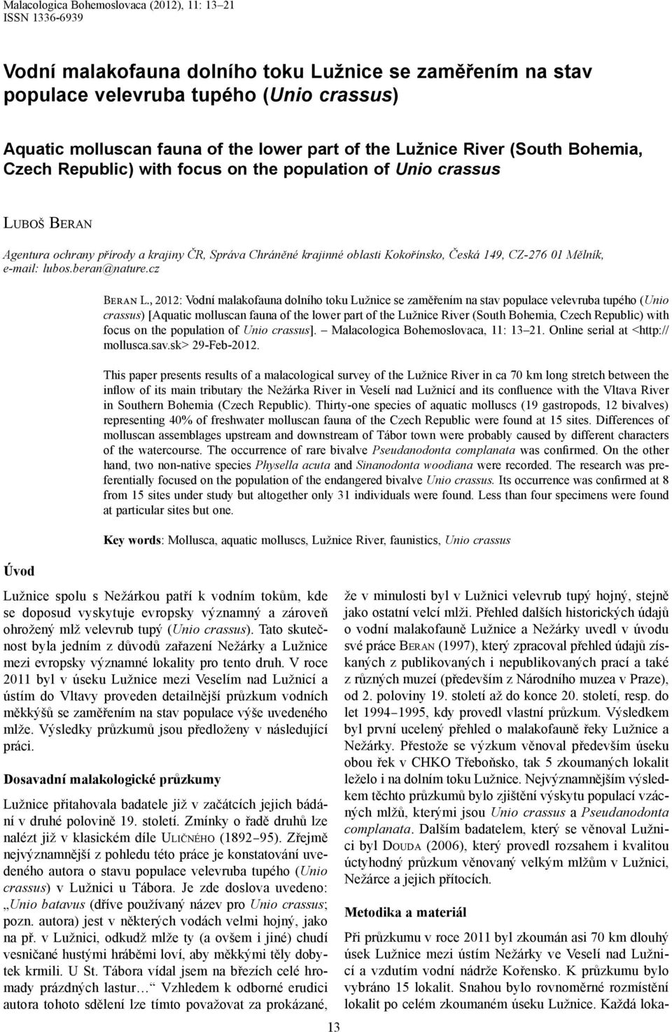 Česká 149, CZ-276 01 Mělník, e-mail: lubos.beran@nature.cz Beran L.