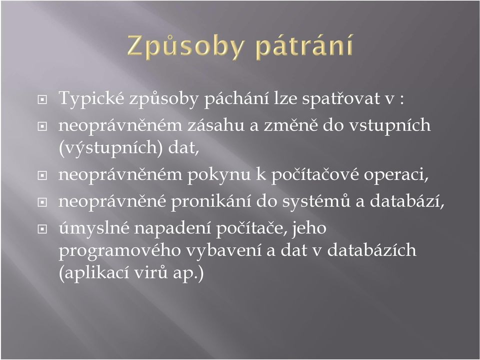 operaci, neoprávněné pronikání do systémů a databází, úmyslné