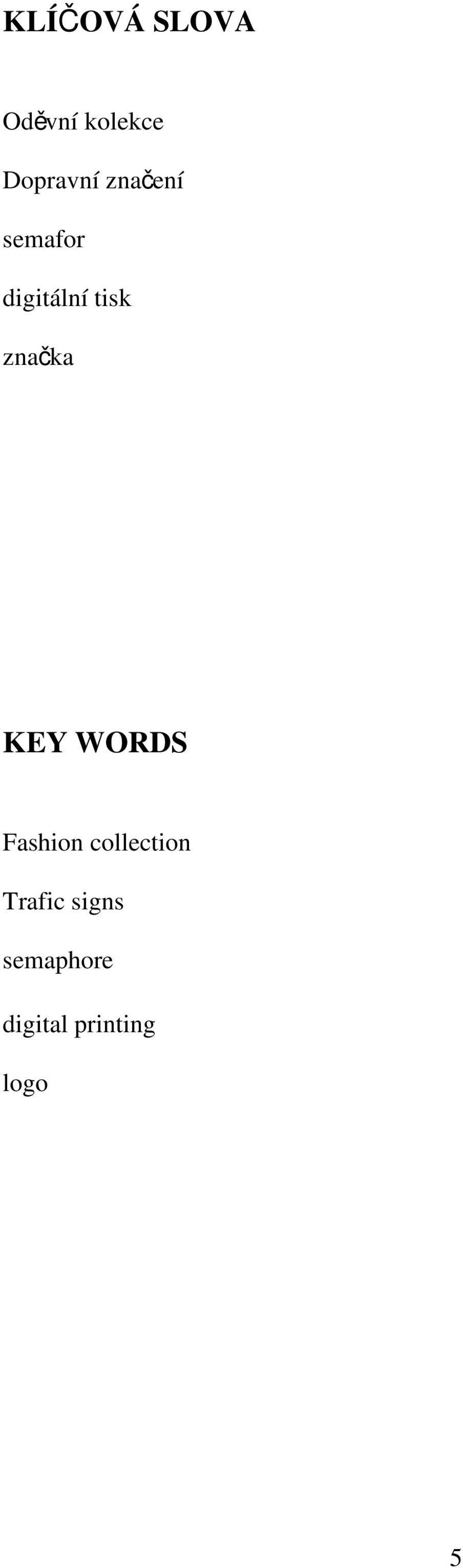 KEY WORDS Fashion collection Trafic