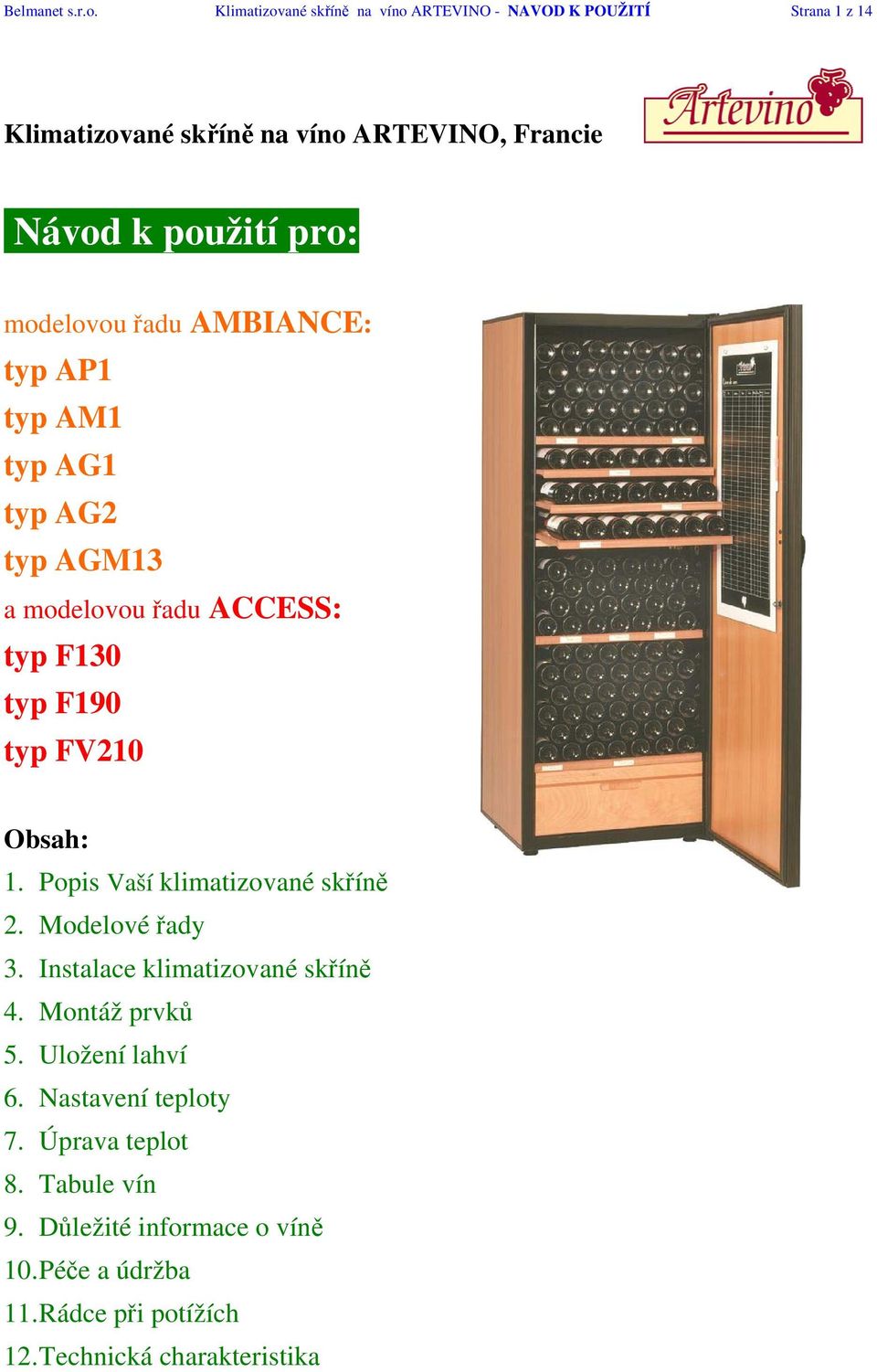 modelovou řadu AMBIANCE: typ AP1 typ AM1 typ AG1 typ AG2 typ AGM13 a modelovou řadu ACCESS: typ F130 typ F190 typ FV210 Obsah: 1.