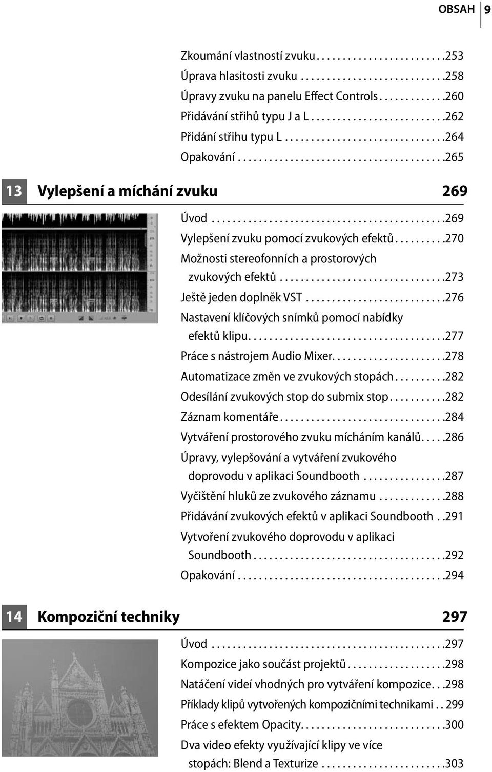 ............................................269 Vylepšení zvuku pomocí zvukových efektů..........270 Možnosti stereofonních a prostorových zvukových efektů................................273 Ještě jeden doplněk VST.