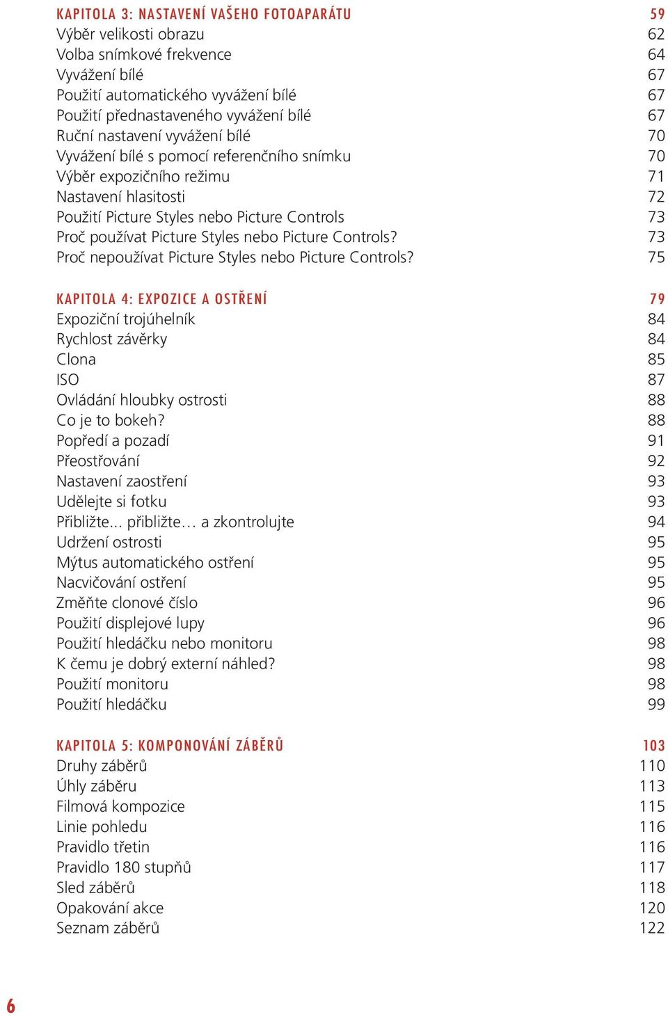 Picture Styles nebo Picture Controls? 73 Proč nepoužívat Picture Styles nebo Picture Controls?