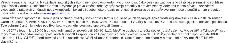 organizaci. Aktuální aktualizace a doplňkové informace o použití tohoto produktu naleznete na webu na adrese www.garmin.com.