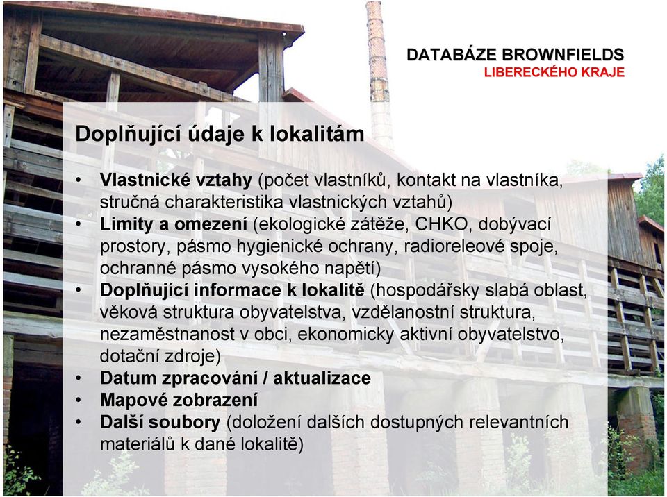 informace k lokalitě (hospodářsky slabá oblast, věková struktura obyvatelstva, vzdělanostní struktura, nezaměstnanost v obci, ekonomicky aktivní