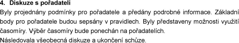 Základní body pro pořadatele budou sepsány v pravidlech.