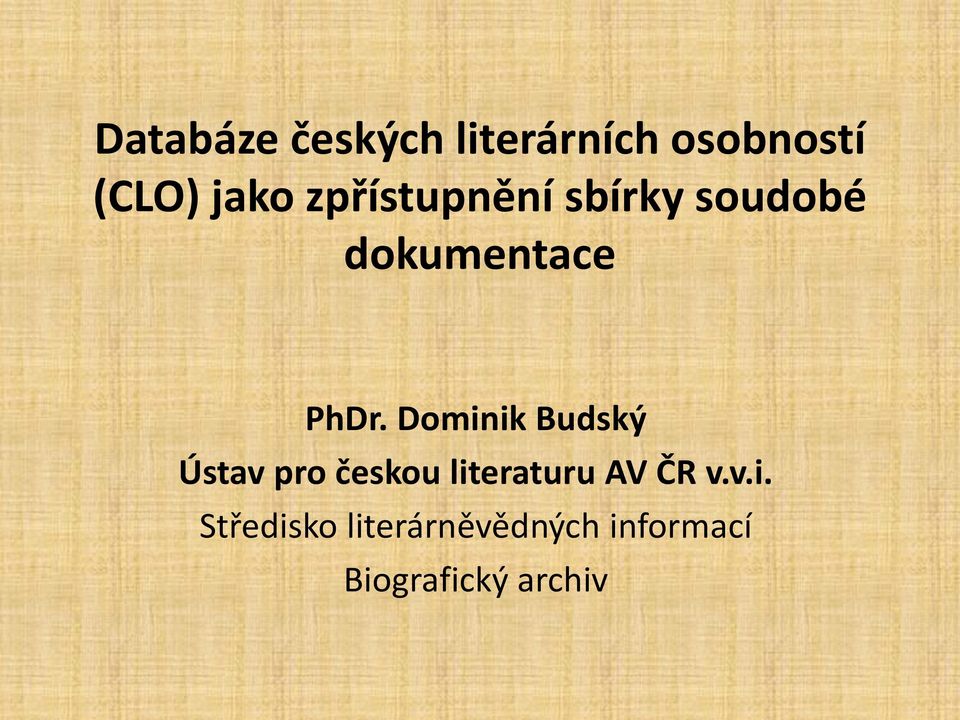 Dominik Budský Ústav pro českou literaturu AV ČR v.