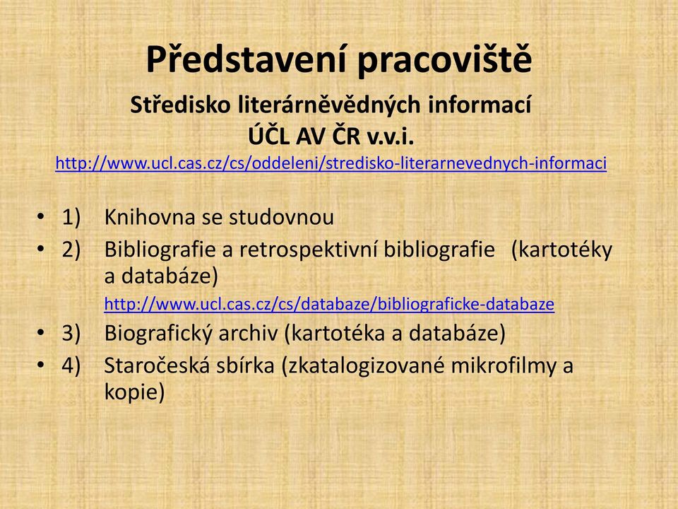 retrospektivní bibliografie (kartotéky a databáze) http://www.ucl.cas.