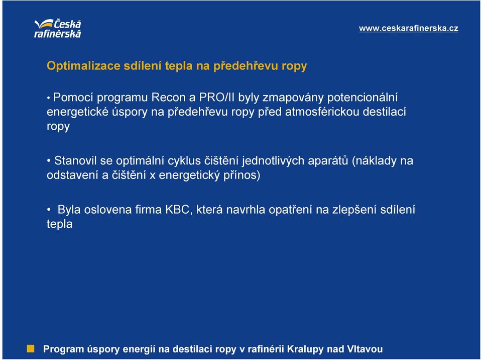 ropy Stanovil se optimální cyklus čištění jednotlivých aparátů (náklady na odstavení a