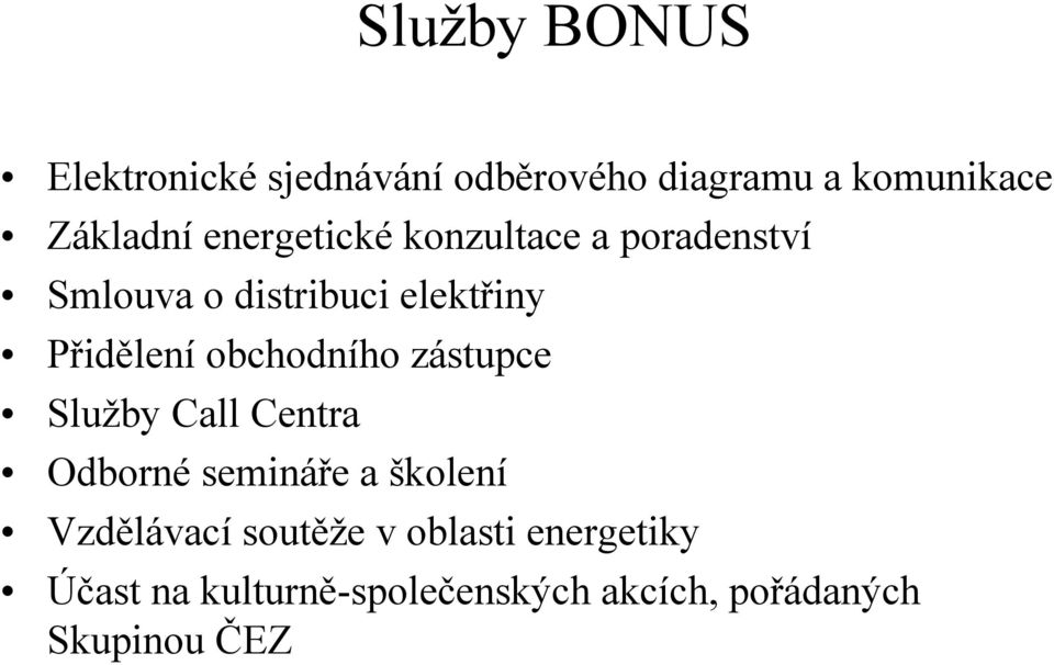 obchodního zástupce Služby Call Centra Odborné semináře a školení Vzdělávací