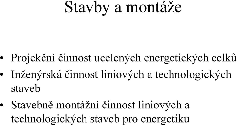 a technologických staveb Stavebně montážní